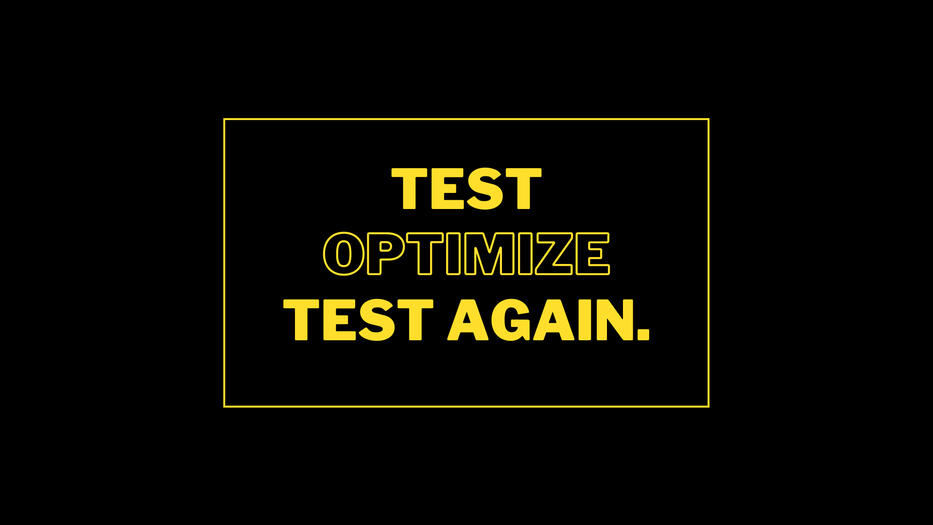 Test, Optimize, Test Again